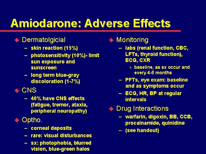 Amiodarone: Adverse Effects u Dermatolgicial u – skin reaction (15%) – photosensitivity (10%)- limit