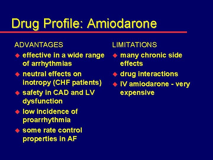 Drug Profile: Amiodarone ADVANTAGES u effective in a wide range of arrhythmias u neutral