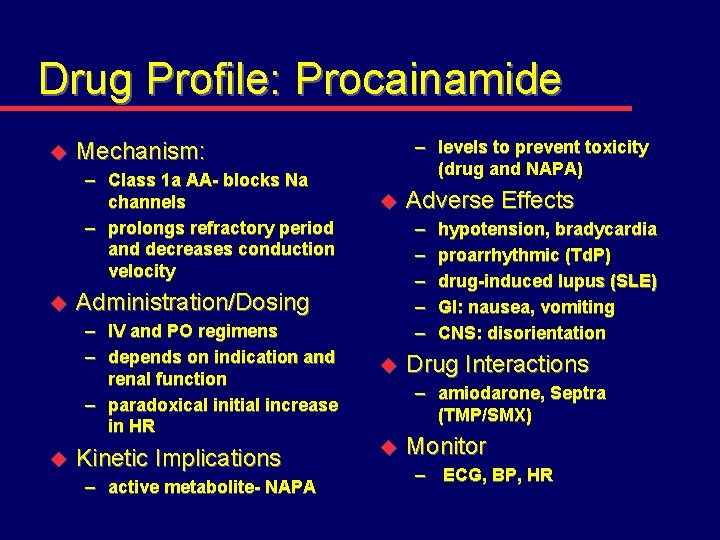 Drug Profile: Procainamide u – Class 1 a AA- blocks Na channels – prolongs