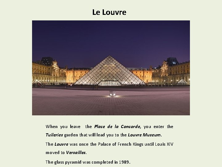 Le Louvre When you leave the Place de la Concorde, you enter the Tuileries