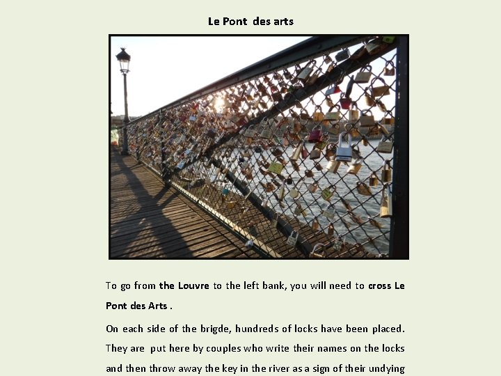 Le Pont des arts To go from the Louvre to the left bank, you