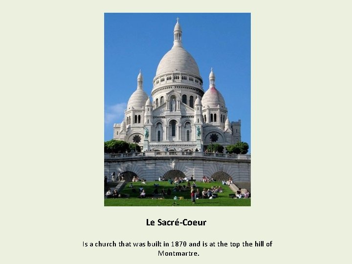 Le Sacré-Coeur Is a church that was built in 1870 and is at the