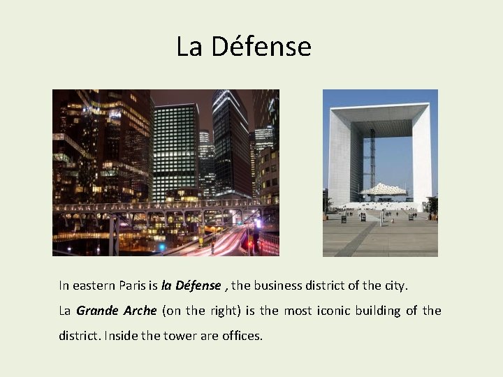 La Défense In eastern Paris is la Défense , the business district of the