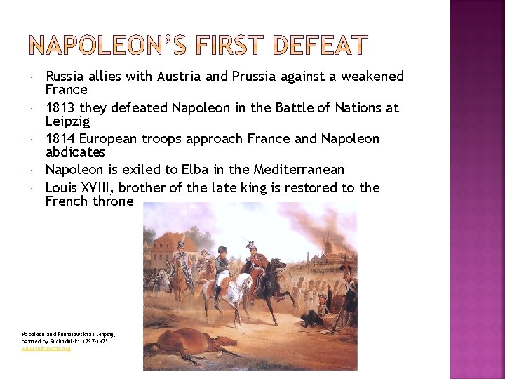  Russia allies with Austria and Prussia against a weakened France 1813 they defeated