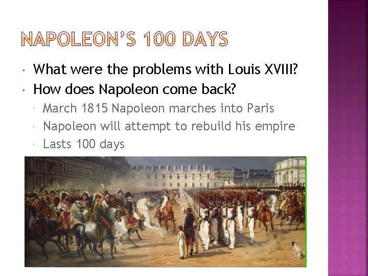  What were the problems with Louis XVIII? How does Napoleon come back? March