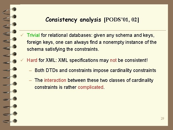 Consistency analysis [PODS’ 01, 02] ü Trivial for relational databases: given any schema and