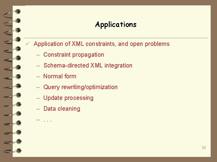 Applications ü Application of XML constraints, and open problems – Constraint propagation – Schema-directed