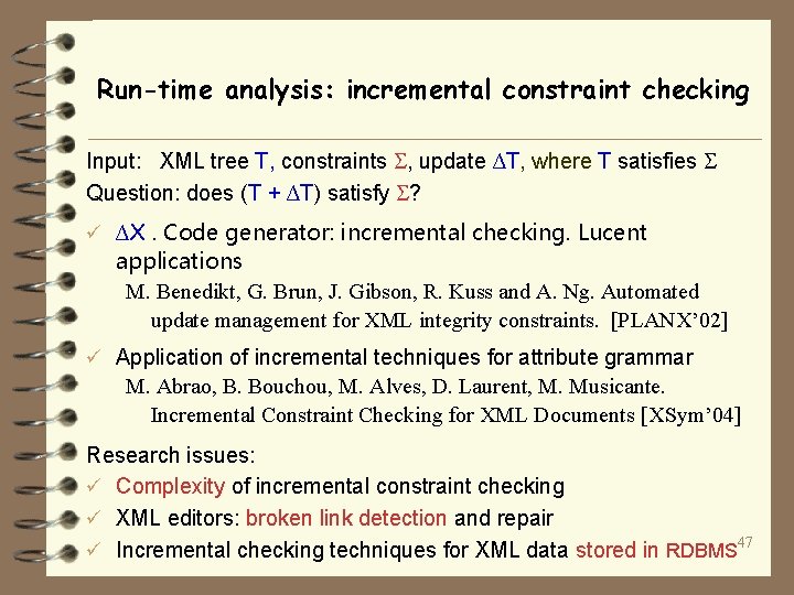 Run-time analysis: incremental constraint checking Input: XML tree T, constraints , update ∆T, where