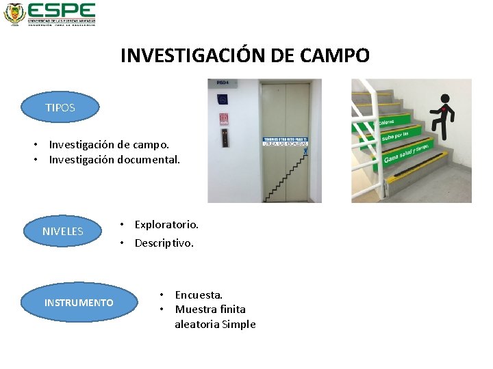 INVESTIGACIÓN DE CAMPO TIPOS • Investigación de campo. • Investigación documental. NIVELES INSTRUMENTO •