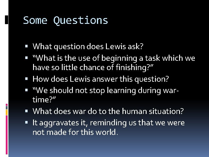 Some Questions What question does Lewis ask? “What is the use of beginning a