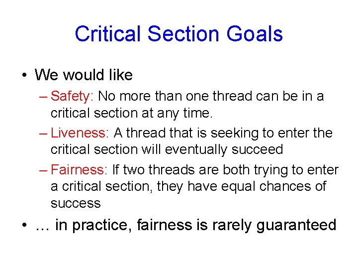 Critical Section Goals • We would like – Safety: No more than one thread