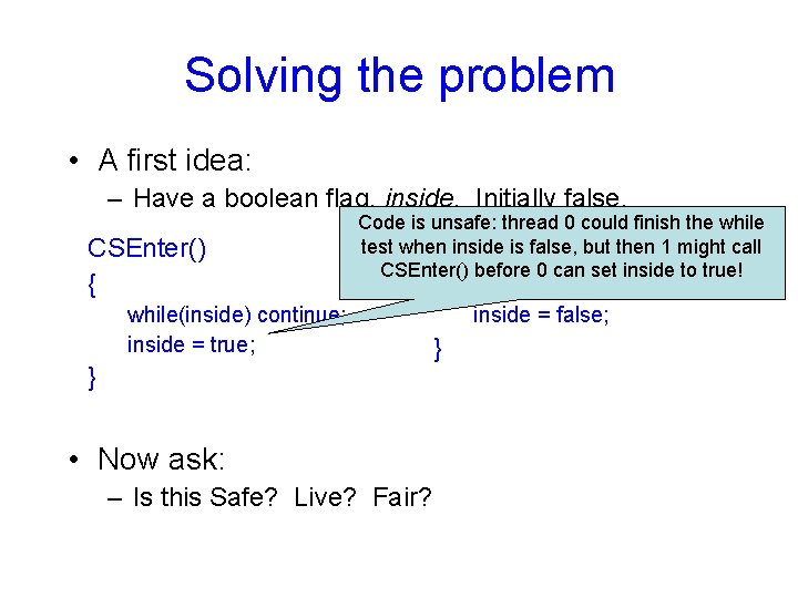 Solving the problem • A first idea: – Have a boolean flag, inside. Initially