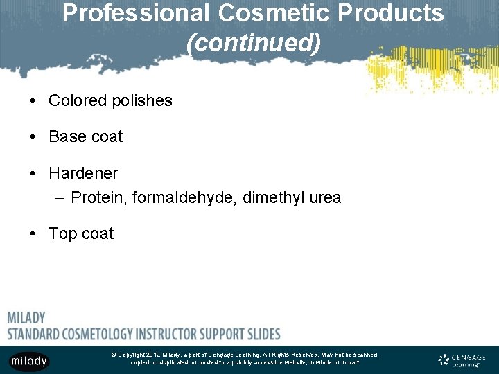 Professional Cosmetic Products (continued) • Colored polishes • Base coat • Hardener – Protein,