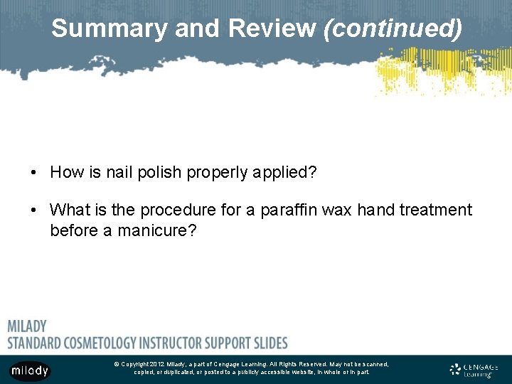 Summary and Review (continued) • How is nail polish properly applied? • What is