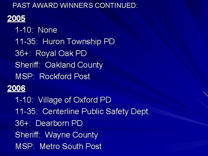 PAST AWARD WINNERS CONTINUED: 2005 1 -10: None 11 -35: Huron Township PD 36+: