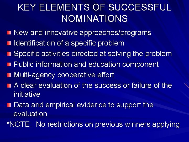KEY ELEMENTS OF SUCCESSFUL NOMINATIONS New and innovative approaches/programs Identification of a specific problem