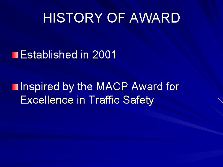HISTORY OF AWARD Established in 2001 Inspired by the MACP Award for Excellence in