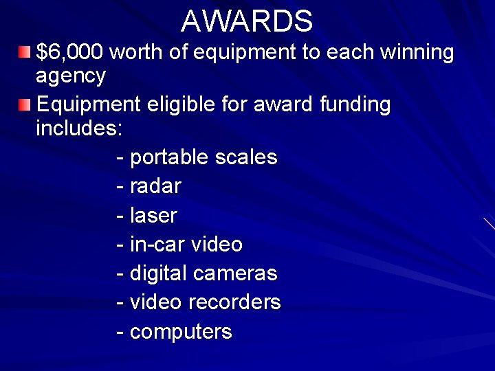 AWARDS $6, 000 worth of equipment to each winning agency Equipment eligible for award