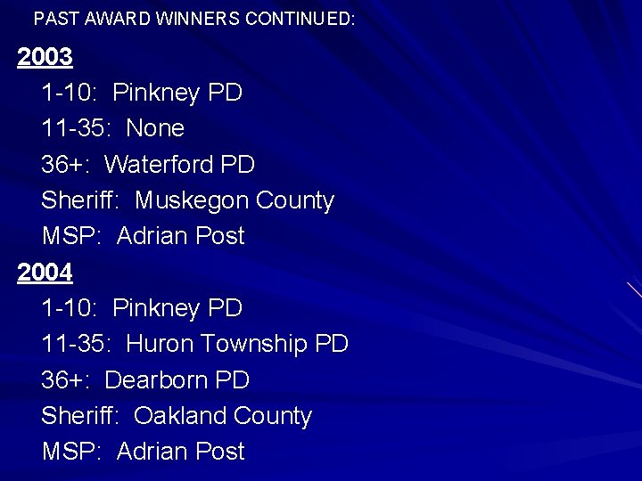 PAST AWARD WINNERS CONTINUED: 2003 1 -10: Pinkney PD 11 -35: None 36+: Waterford