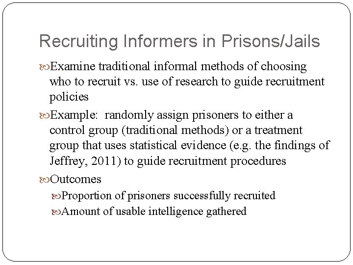 Recruiting Informers in Prisons/Jails Examine traditional informal methods of choosing who to recruit vs.