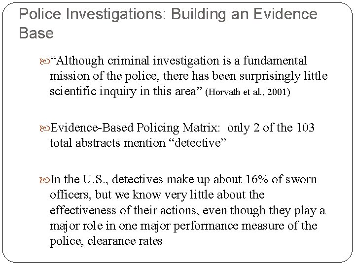 Police Investigations: Building an Evidence Base “Although criminal investigation is a fundamental mission of