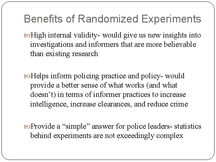 Benefits of Randomized Experiments High internal validity- would give us new insights into investigations