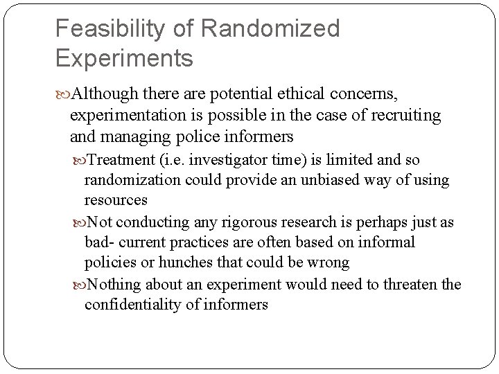 Feasibility of Randomized Experiments Although there are potential ethical concerns, experimentation is possible in