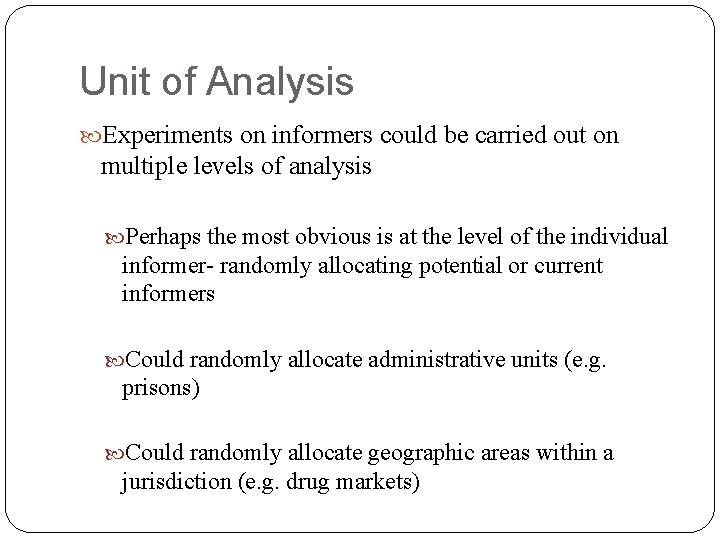 Unit of Analysis Experiments on informers could be carried out on multiple levels of