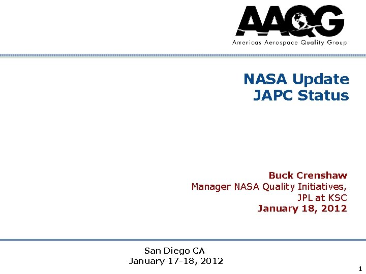 NASA Update JAPC Status Buck Crenshaw Manager NASA Quality Initiatives, JPL at KSC January