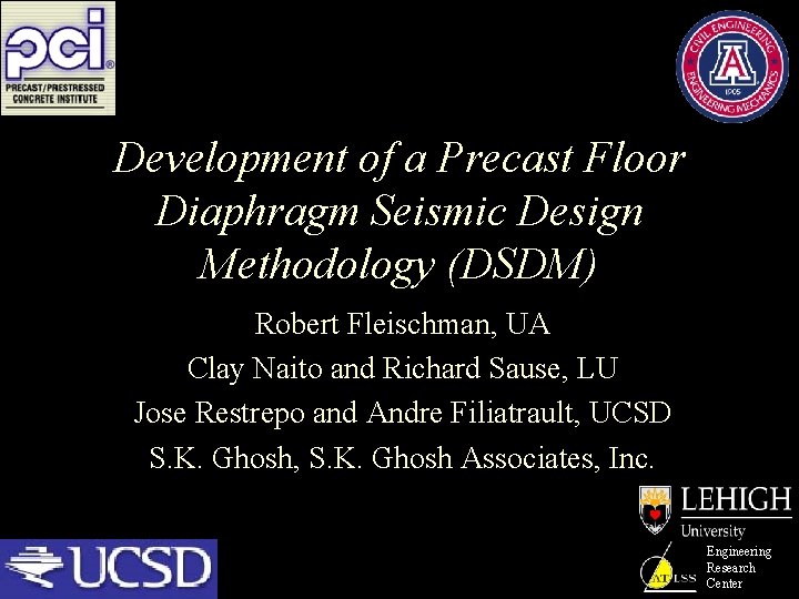 Development of a Precast Floor Diaphragm Seismic Design Methodology (DSDM) Robert Fleischman, UA Clay