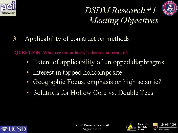DSDM Research #1 Meeting Objectives 3. Applicability of construction methods QUESTION: What are the