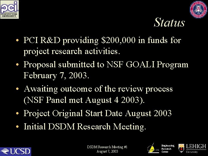 Status • PCI R&D providing $200, 000 in funds for project research activities. •