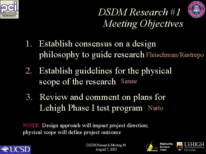 DSDM Research #1 Meeting Objectives 1. Establish consensus on a design philosophy to guide