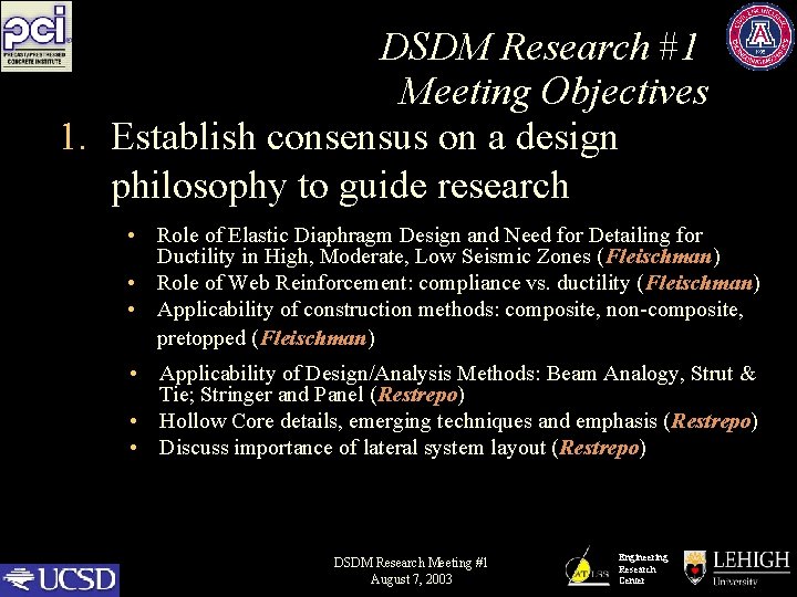 DSDM Research #1 Meeting Objectives 1. Establish consensus on a design philosophy to guide