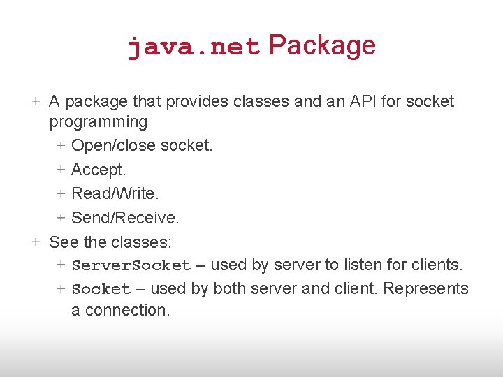 java. net Package A package that provides classes and an API for socket programming