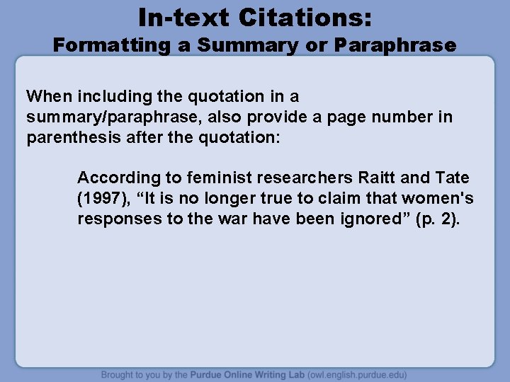 In-text Citations: Formatting a Summary or Paraphrase When including the quotation in a summary/paraphrase,