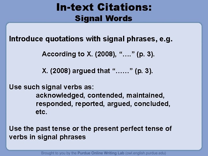 In-text Citations: Signal Words Introduce quotations with signal phrases, e. g. According to X.