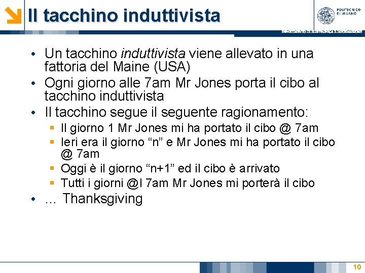 Il tacchino induttivista DIPARTIMENTO DI ELETTRONICA E INFORMAZIONE • Un tacchino induttivista viene allevato Il tacchino induttivista DIPARTIMENTO DI ELETTRONICA E INFORMAZIONE • Un tacchino induttivista viene allevato