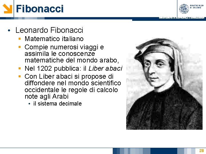 Fibonacci DIPARTIMENTO DI ELETTRONICA E INFORMAZIONE • Leonardo Fibonacci § Matematico italiano § Compie Fibonacci DIPARTIMENTO DI ELETTRONICA E INFORMAZIONE • Leonardo Fibonacci § Matematico italiano § Compie