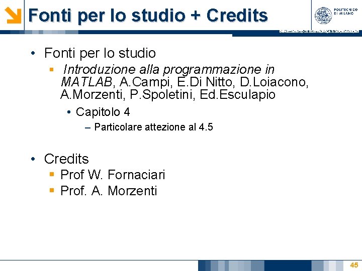 Fonti per lo studio + Credits DIPARTIMENTO DI ELETTRONICA E INFORMAZIONE • Fonti per Fonti per lo studio + Credits DIPARTIMENTO DI ELETTRONICA E INFORMAZIONE • Fonti per