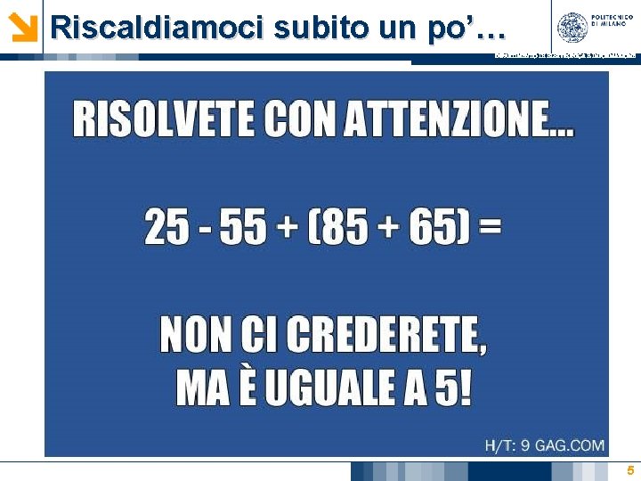 Riscaldiamoci subito un po’… DIPARTIMENTO DI ELETTRONICA E INFORMAZIONE 5 Riscaldiamoci subito un po’… DIPARTIMENTO DI ELETTRONICA E INFORMAZIONE 5