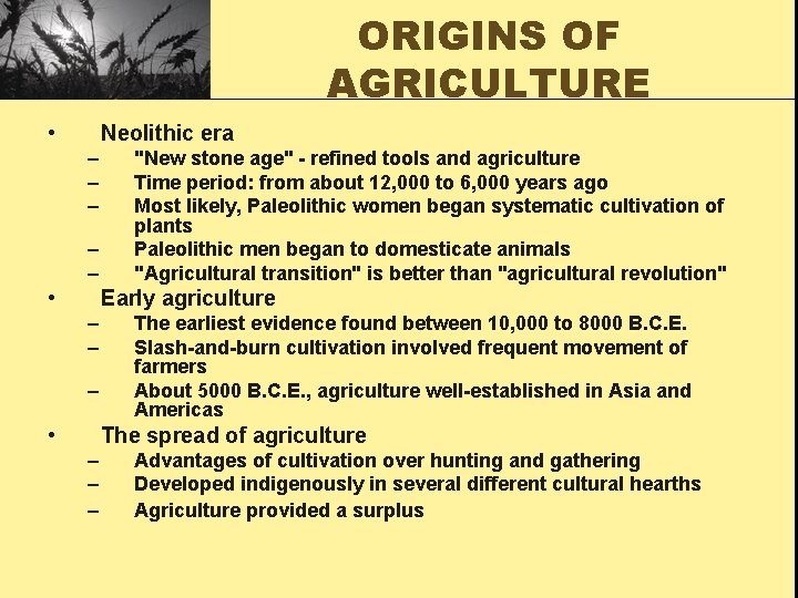 ORIGINS OF AGRICULTURE • Neolithic era – – – • "New stone age" -