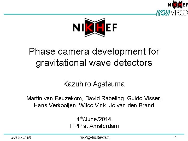 Phase camera development for gravitational wave detectors Kazuhiro Agatsuma Martin van Beuzekom, David Rabeling,