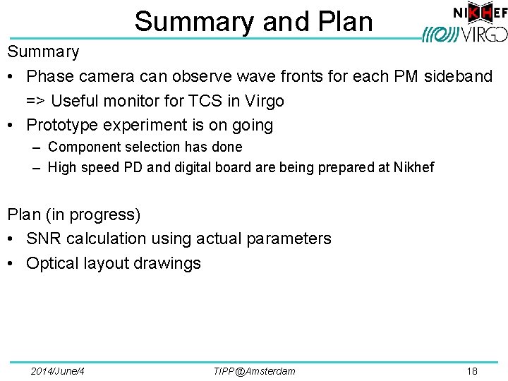 Summary and Plan Summary • Phase camera can observe wave fronts for each PM