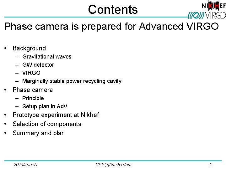 Contents Phase camera is prepared for Advanced VIRGO • Background – – Gravitational waves