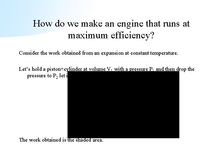 How do we make an engine that runs at maximum efficiency? Consider the work