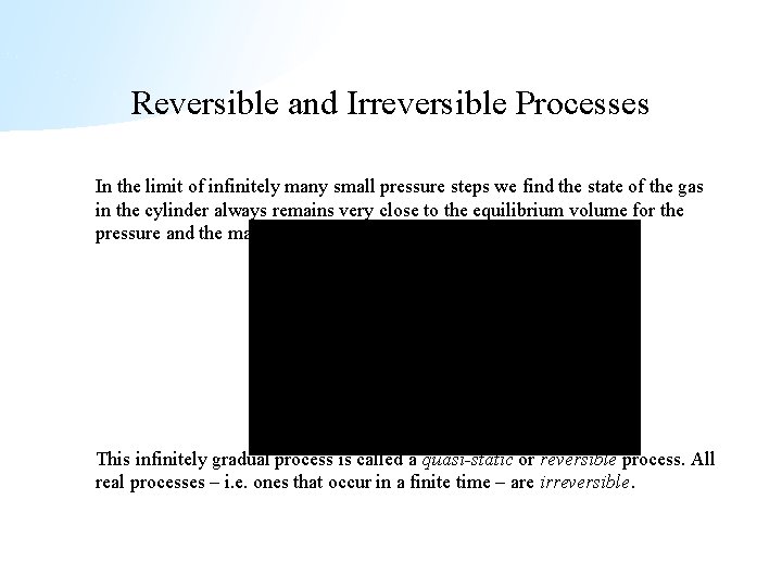 Reversible and Irreversible Processes In the limit of infinitely many small pressure steps we