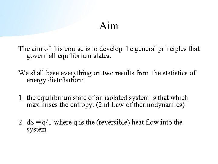 Aim The aim of this course is to develop the general principles that govern