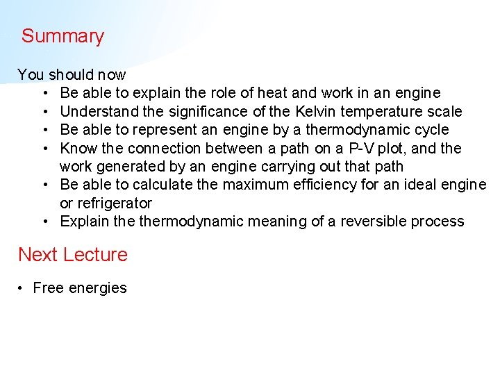 Summary You should now • Be able to explain the role of heat and