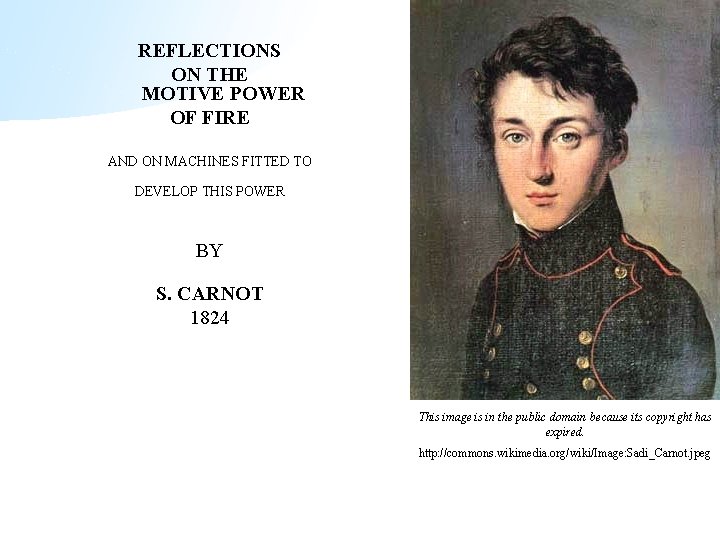 REFLECTIONS ON THE MOTIVE POWER OF FIRE AND ON MACHINES FITTED TO DEVELOP THIS